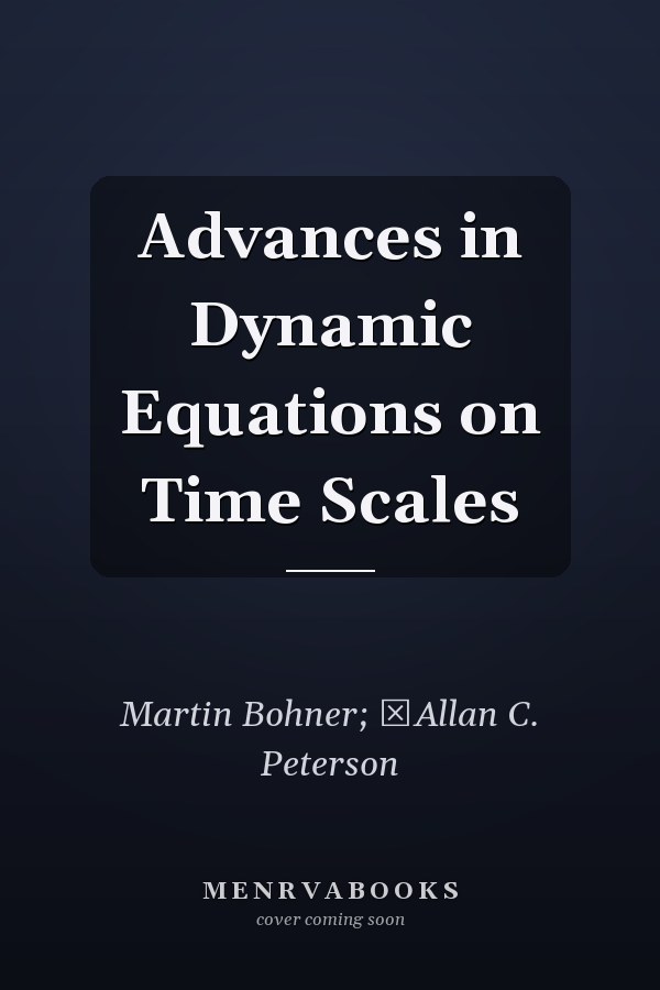 Advances in Dynamic Equations on Time Scales