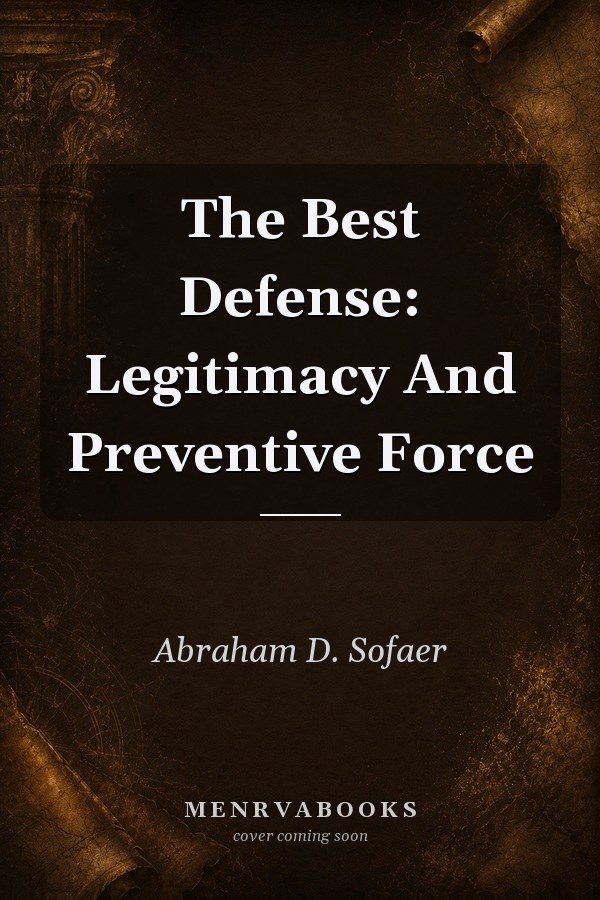 The Best Defense: Legitimacy And Preventive Force