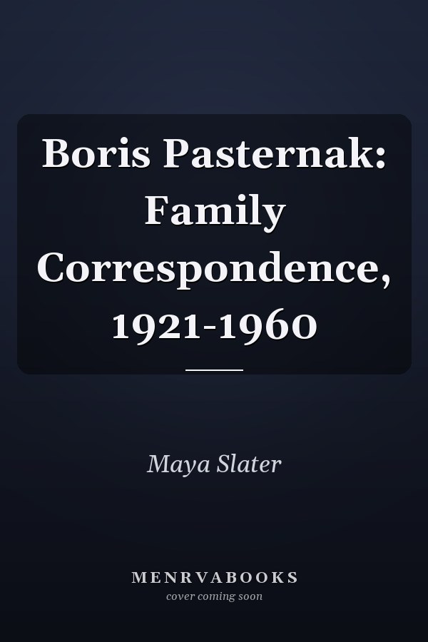 Boris Pasternak: Family Correspondence, 1921-1960