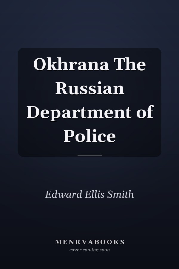 Okhrana The Russian Department of Police