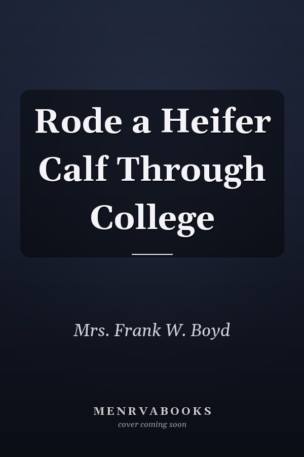 Rode a Heifer Calf Through College