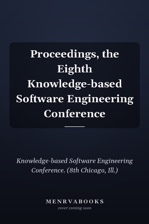 Proceedings, the Eighth Knowledge-based Software Engineering Conference