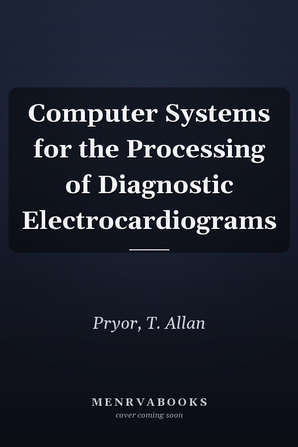 Computer Systems for the Processing of Diagnostic Electrocardiograms