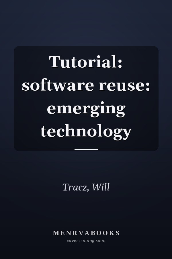 Tutorial: software reuse: emerging technology