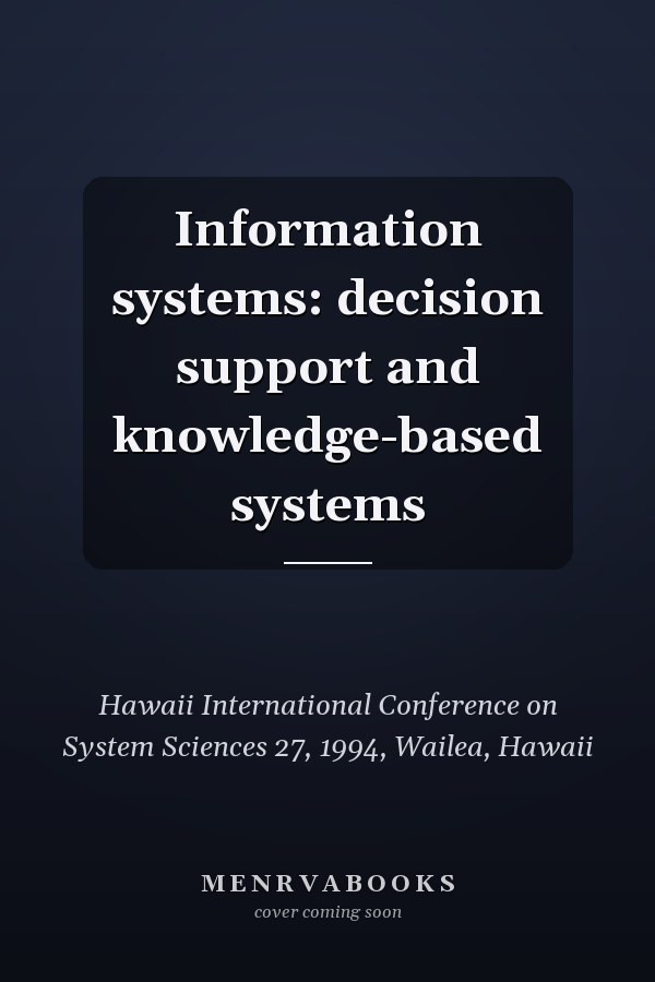Information systems: decision support and knowledge-based systems