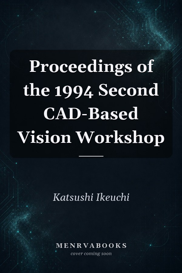 Proceedings of the 1994 Second CAD-Based Vision Workshop