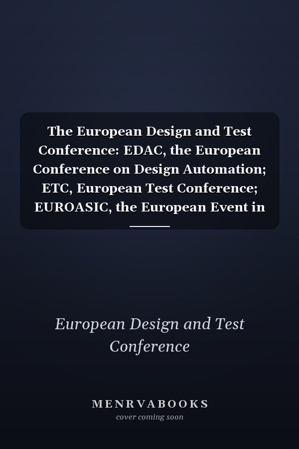 The European Design and Test Conference: EDAC, the European Conference on Design Automation; ETC, European Test Conference; EUROASIC, the European Event in ASIC Design : February 28-March3, 1994, Paris, France : proceedings
