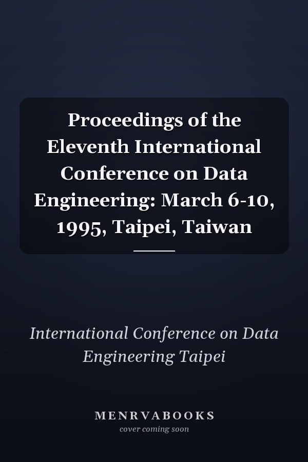 Proceedings of the Eleventh International Conference on Data Engineering: March 6-10, 1995, Taipei, Taiwan