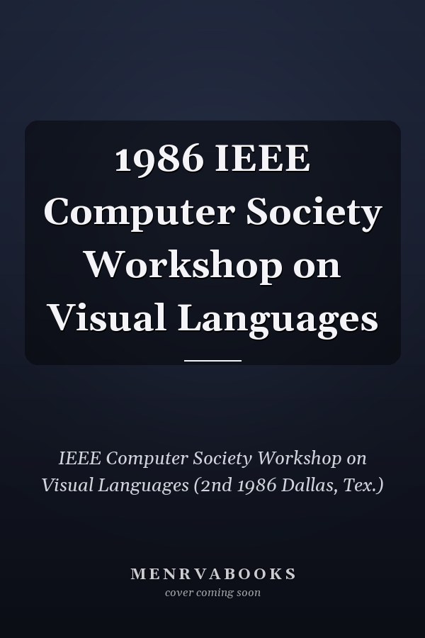 1986 IEEE Computer Society Workshop on Visual Languages