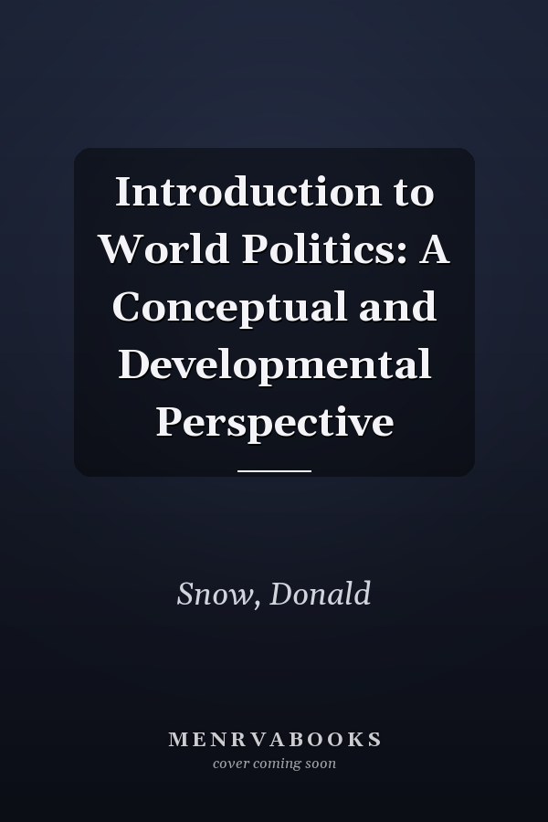 Introduction to World Politics: A Conceptual and Developmental Perspective