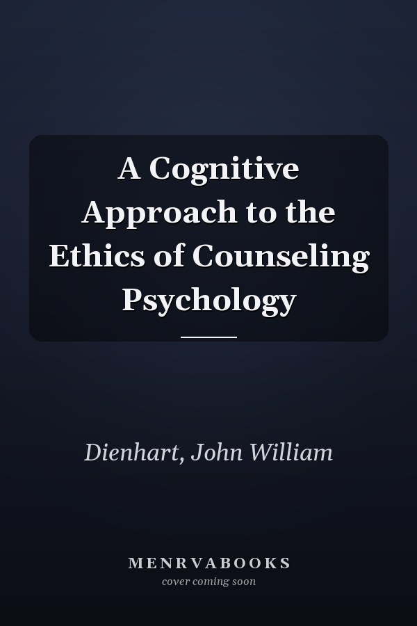 A Cognitive Approach to the Ethics of Counseling Psychology