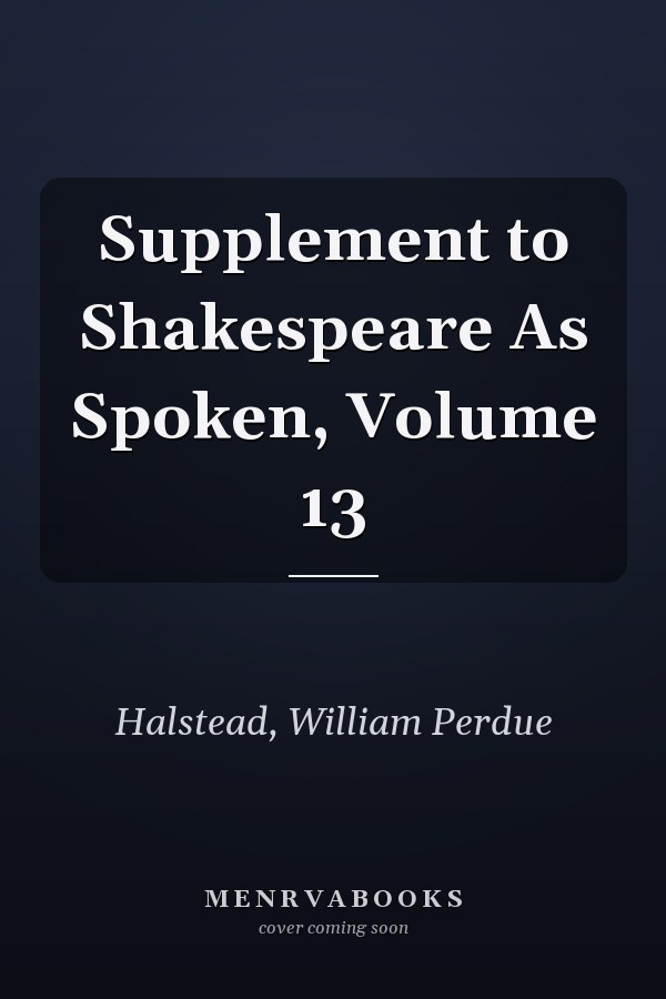 Supplement to Shakespeare As Spoken, Volume 13