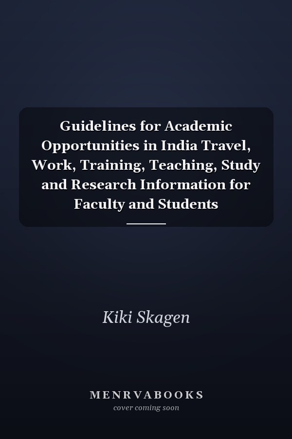 Guidelines for Academic Opportunities in India Travel, Work, Training, Teaching, Study and Research Information for Faculty and Students