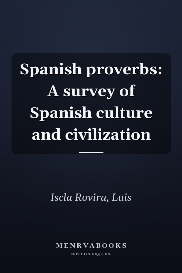 Spanish proverbs: A survey of Spanish culture and civilization