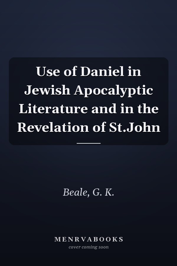 Use of Daniel in Jewish Apocalyptic Literature and in the Revelation of St.John