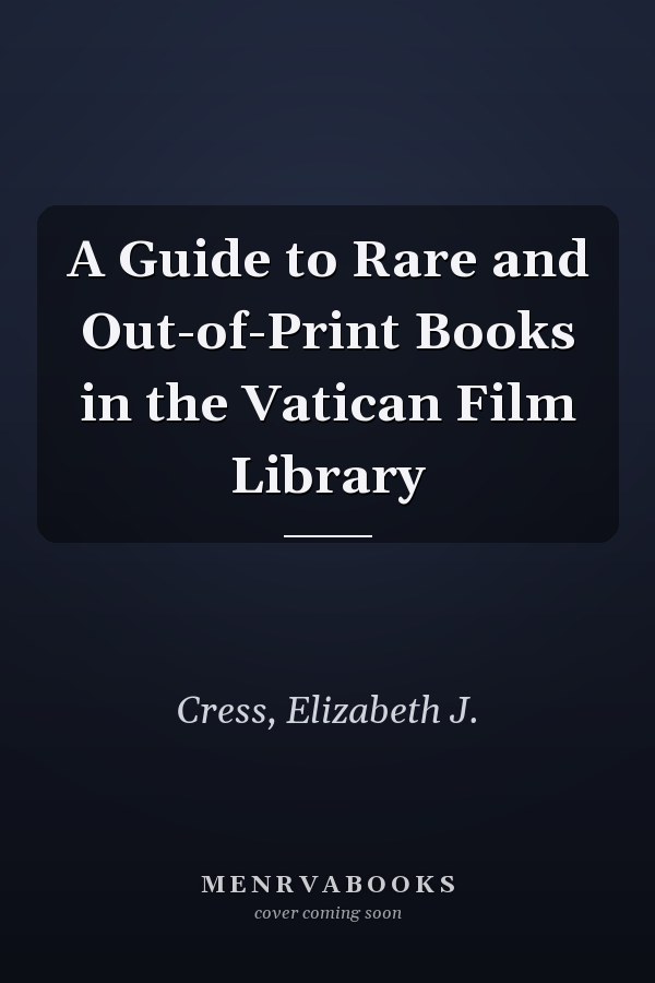 A Guide to Rare and Out-of-Print Books in the Vatican Film Library