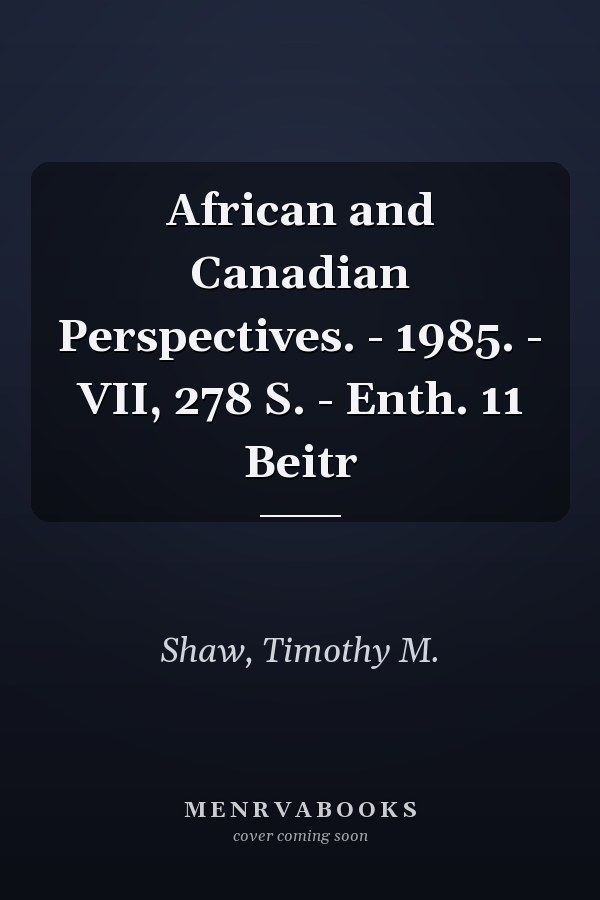 African and Canadian Perspectives. - 1985. - VII, 278 S. - Enth. 11 Beitr