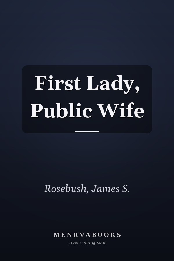First Lady, Public Wife