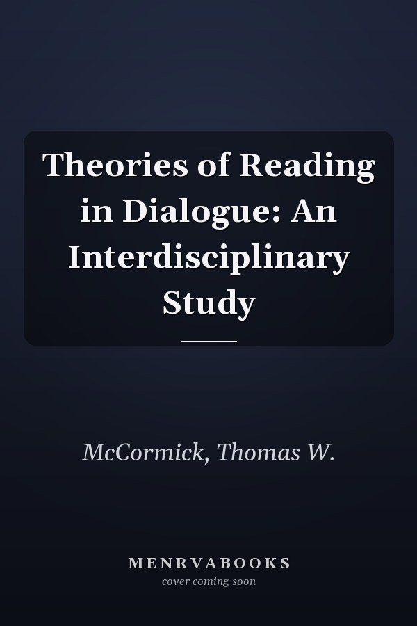 Theories of Reading in Dialogue: An Interdisciplinary Study