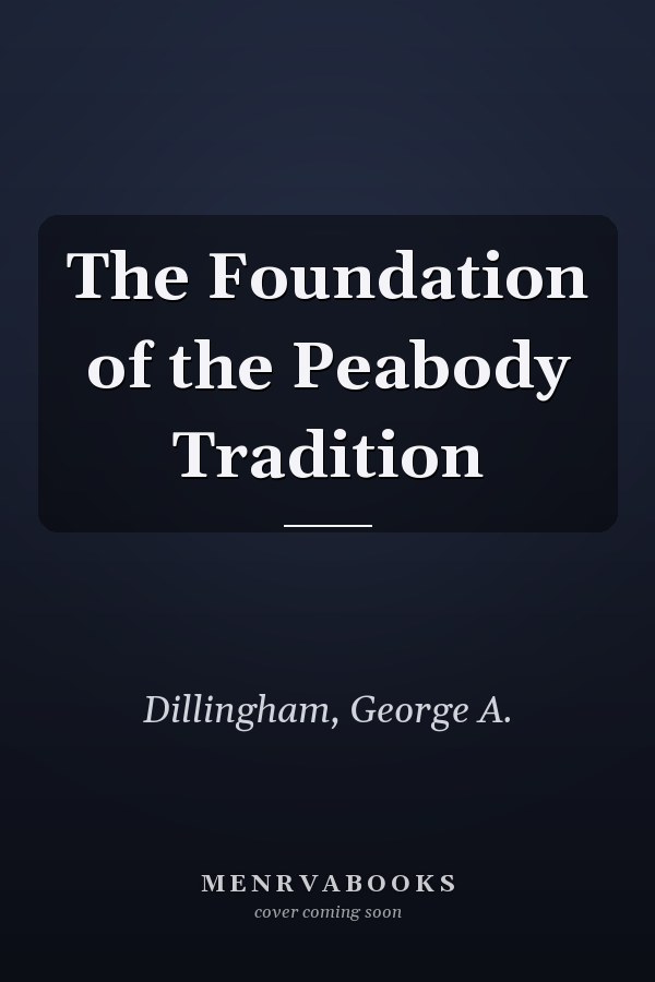 The Foundation of the Peabody Tradition