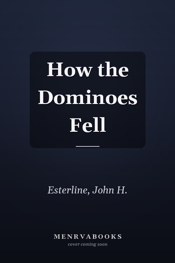 How the Dominoes Fell