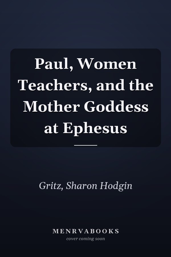 Paul, Women Teachers, and the Mother Goddess at Ephesus