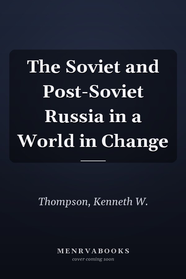 The Soviet and Post-Soviet Russia in a World in Change
