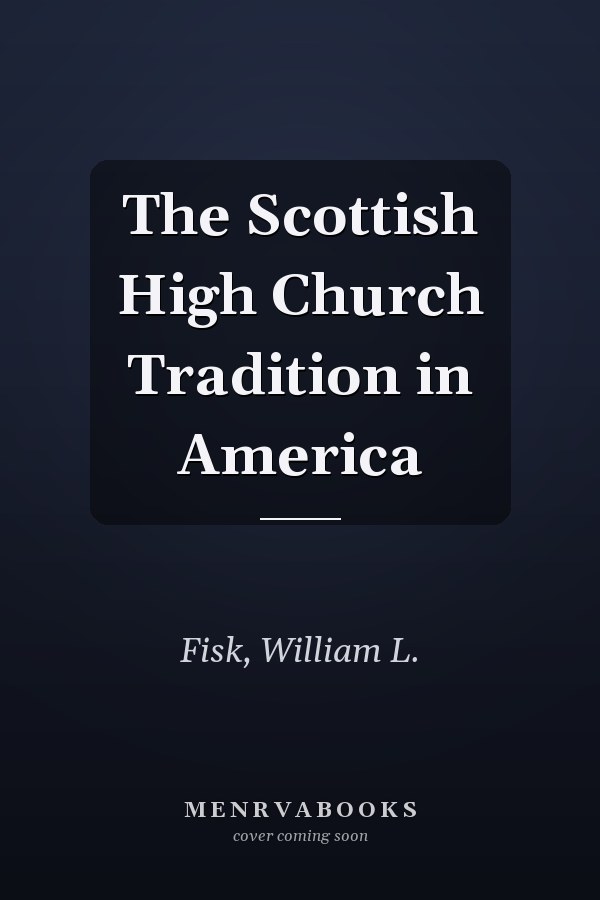 The Scottish High Church Tradition in America