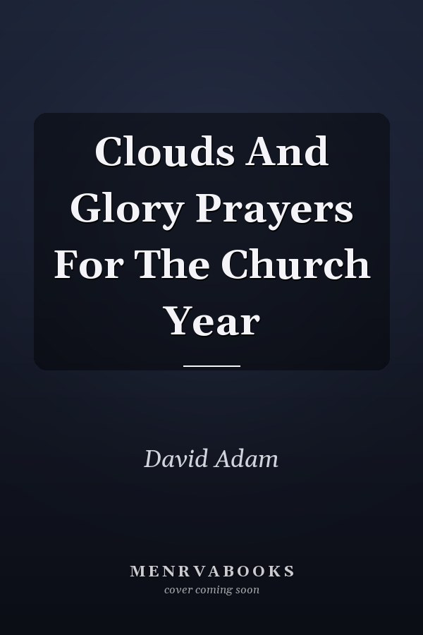 Clouds And Glory Prayers For The Church Year