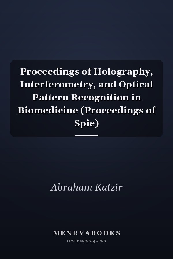 Proceedings of Holography, Interferometry, and Optical Pattern Recognition in Biomedicine (Proceedings of Spie)