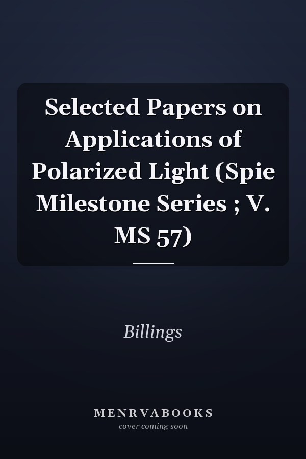 Selected Papers on Applications of Polarized Light (Spie Milestone Series ; V. MS 57)