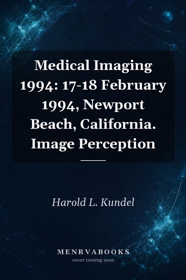 Medical Imaging 1994: 17-18 February 1994, Newport Beach, California. Image Perception