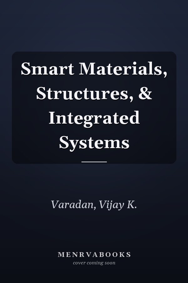 Smart Materials, Structures, & Integrated Systems