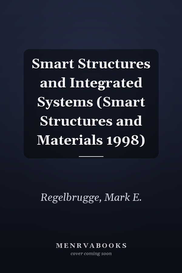 Smart Structures and Integrated Systems (Smart Structures and Materials 1998)