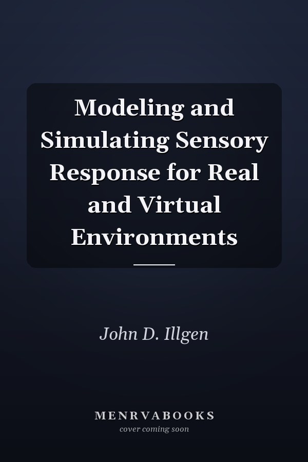 Modeling and Simulating Sensory Response for Real and Virtual Environments