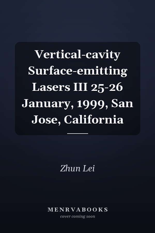 Vertical-cavity Surface-emitting Lasers III 25-26 January, 1999, San Jose, California