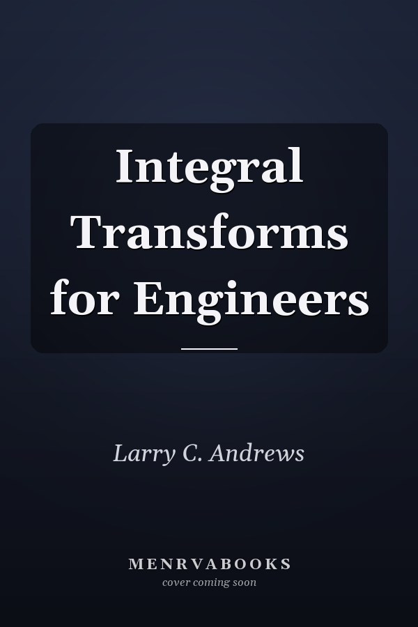 Integral Transforms for Engineers
