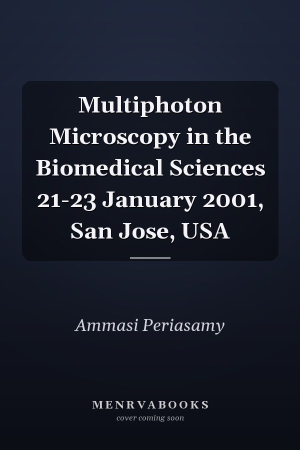 Multiphoton Microscopy in the Biomedical Sciences 21-23 January 2001, San Jose, USA