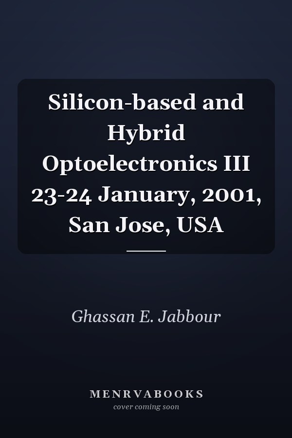 Silicon-based and Hybrid Optoelectronics III 23-24 January, 2001, San Jose, USA