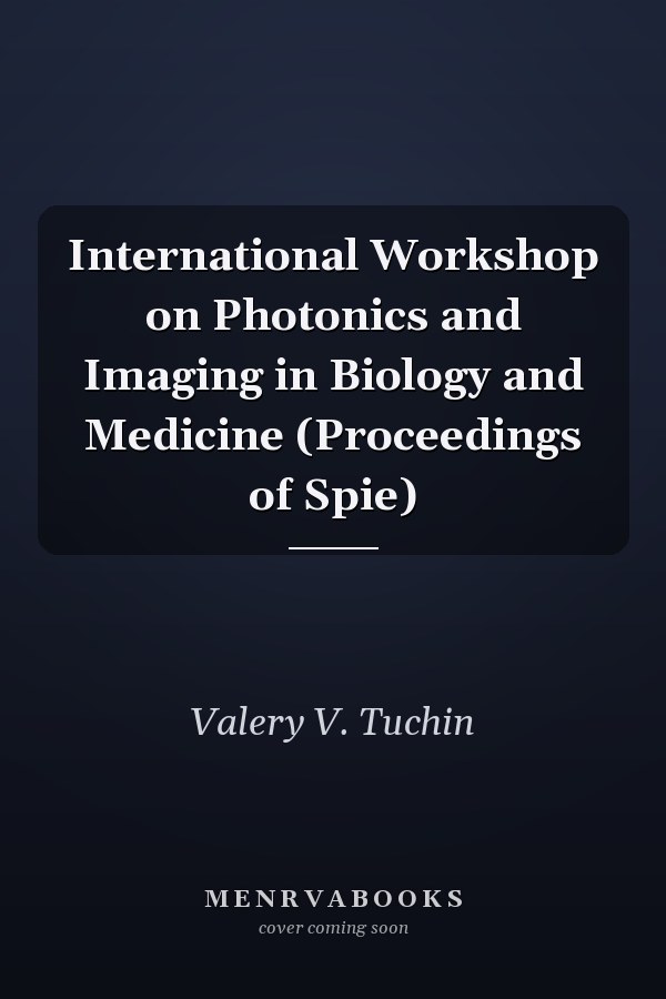 International Workshop on Photonics and Imaging in Biology and Medicine (Proceedings of Spie)
