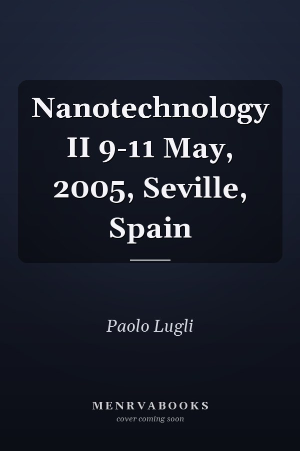 Nanotechnology II 9-11 May, 2005, Seville, Spain
