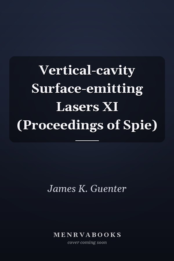 Vertical-cavity Surface-emitting Lasers XI (Proceedings of Spie)