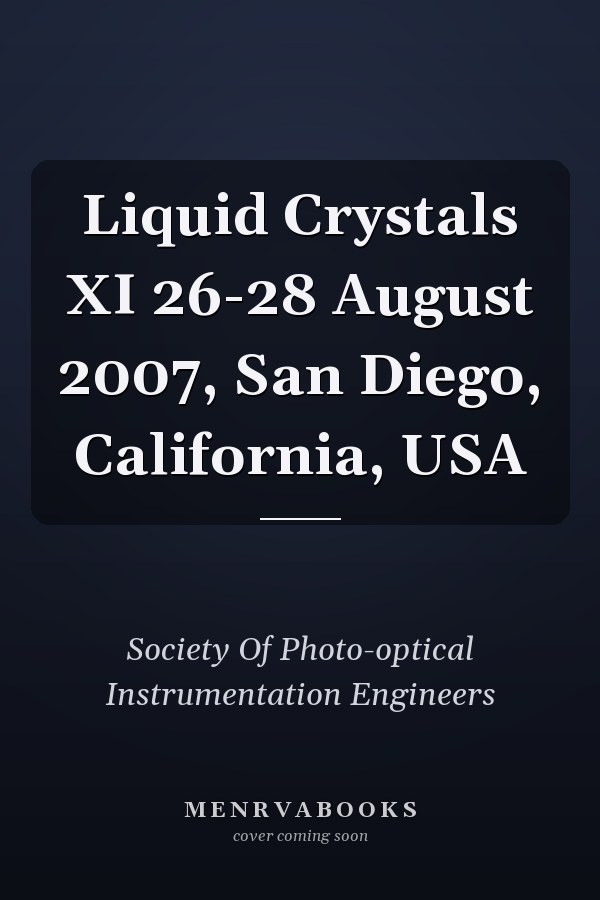 Liquid Crystals XI 26-28 August 2007, San Diego, California, USA
