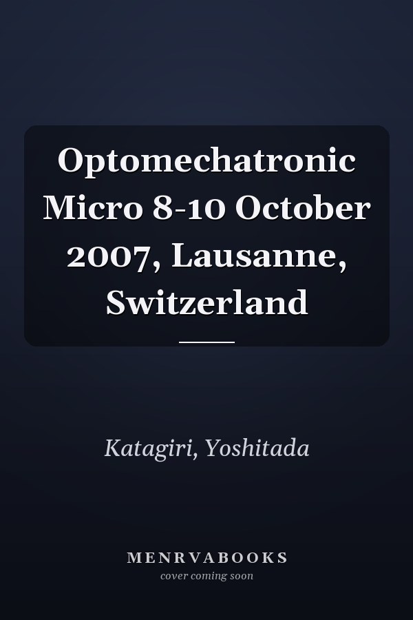 Optomechatronic Micro 8-10 October 2007, Lausanne, Switzerland
