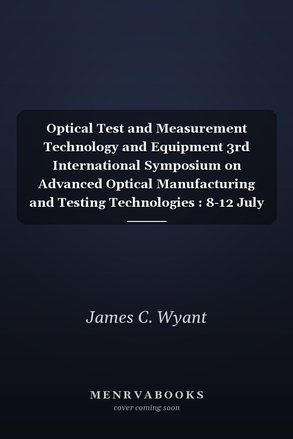 Optical Test and Measurement Technology and Equipment 3rd International Symposium on Advanced Optical Manufacturing and Testing Technologies : 8-12 July 2007, Chengdu, China