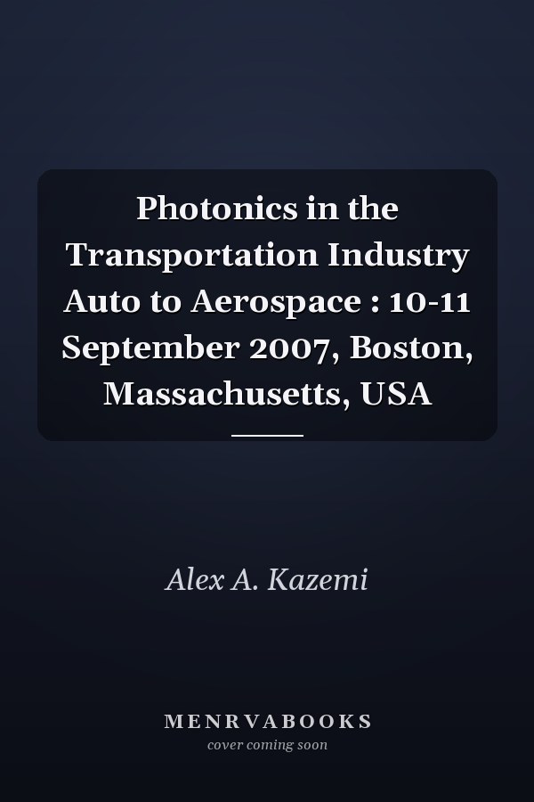 Photonics in the Transportation Industry Auto to Aerospace : 10-11 September 2007, Boston, Massachusetts, USA
