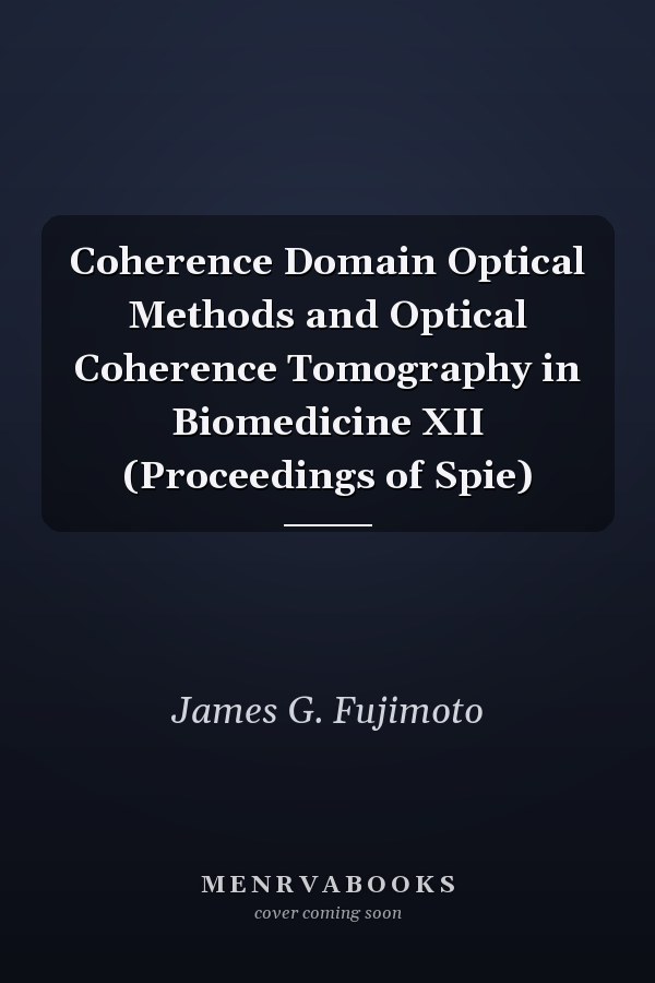 Coherence Domain Optical Methods and Optical Coherence Tomography in Biomedicine XII (Proceedings of Spie)
