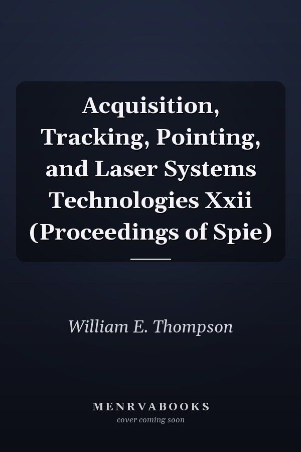 Acquisition, Tracking, Pointing, and Laser Systems Technologies Xxii (Proceedings of Spie)