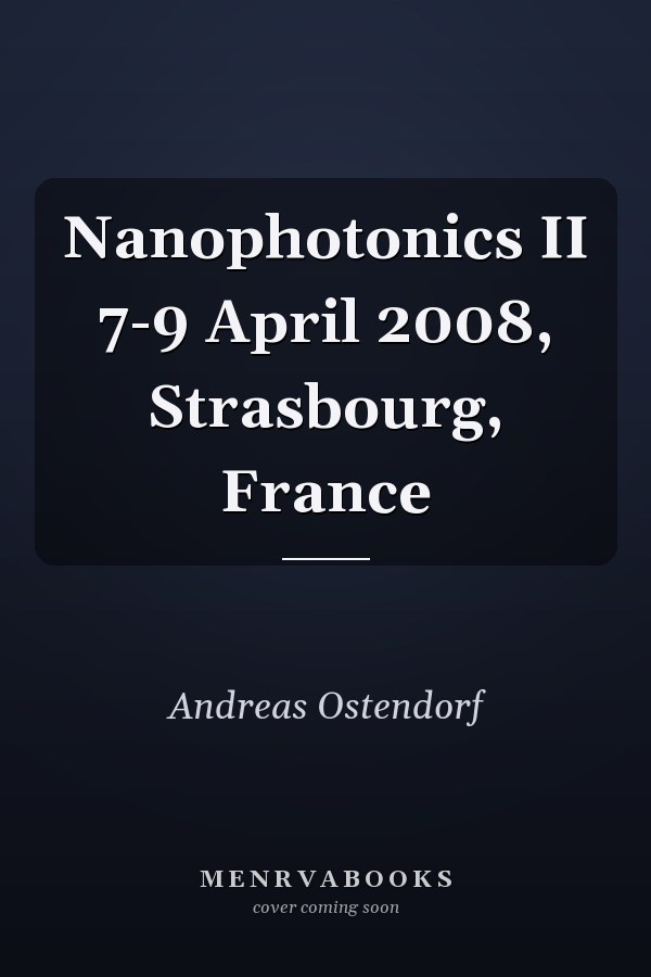 Nanophotonics II 7-9 April 2008, Strasbourg, France