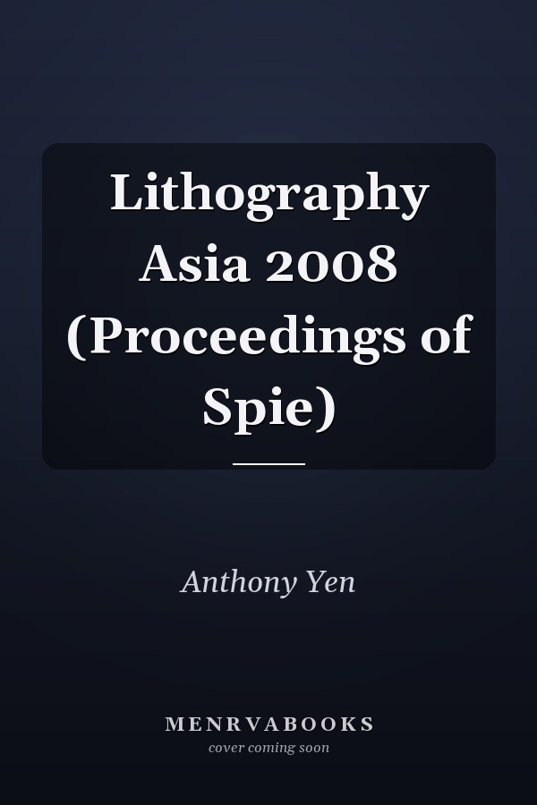 Lithography Asia 2008 (Proceedings of Spie)
